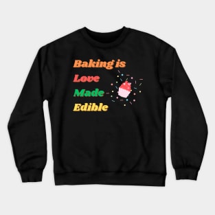 Baking is Love Made Edible Crewneck Sweatshirt